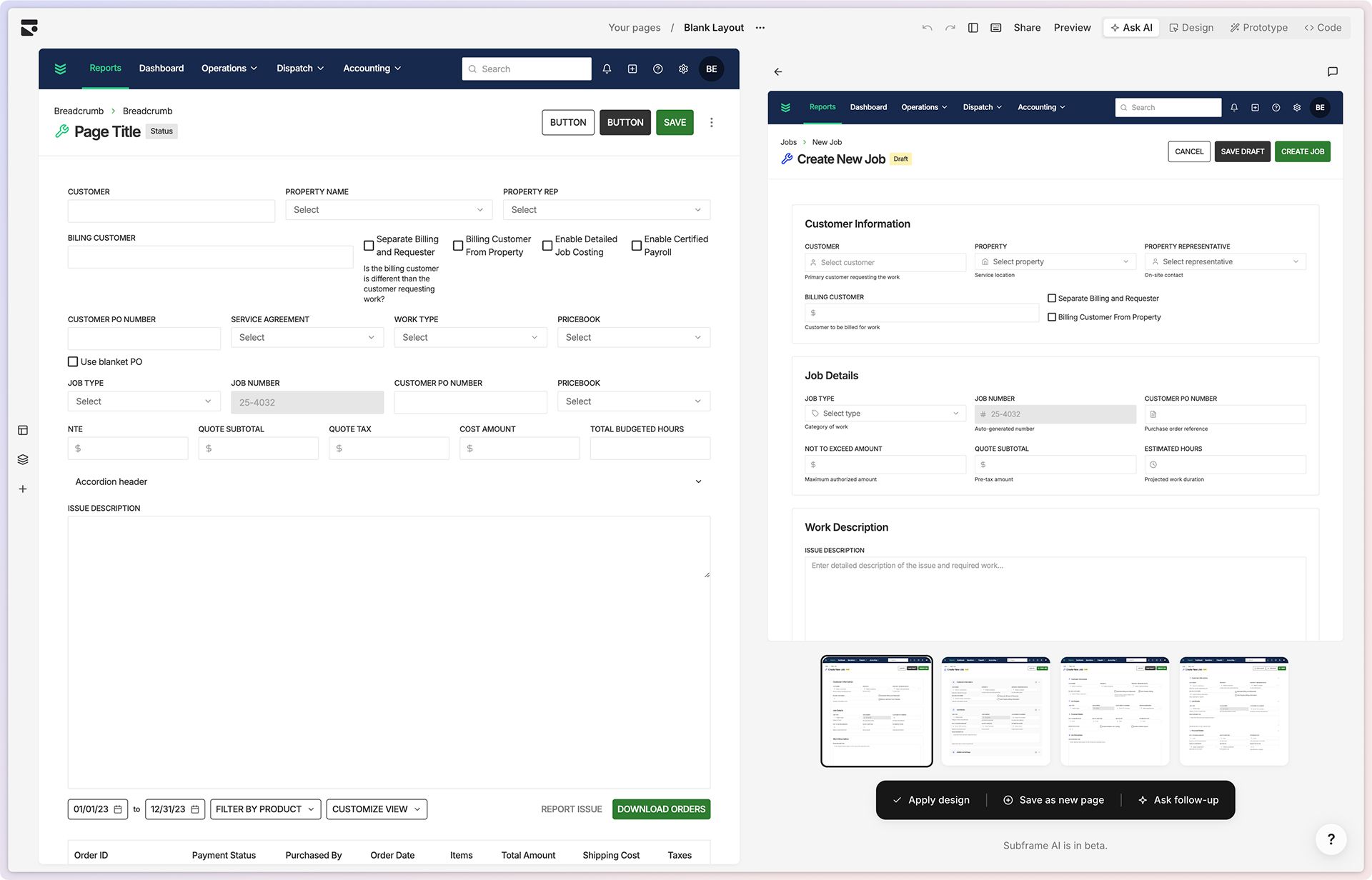 Image shows a side-by-side comparison of design screens from what appears to be Subframe, a design tool. On the left is a generic form page layout with fields for customer information, property details, billing options, job specifications, and financial information. On the right is a more refined "Create New Job" interface with improved organization, clearer section headings (Customer Information, Job Details, Work Description), and thumbnail previews of alternative design options at the bottom. Both interfaces share the same navigation header with Reports, Dashboard, Operations, Dispatch, and Accounting tabs. The bottom of the right panel indicates "Subframe AI is in beta."RetryClaude can make mistakes. Please double-check responses.